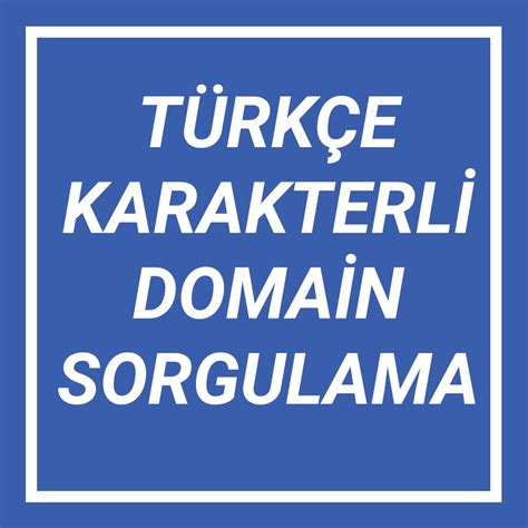türkçe domain sorgulama